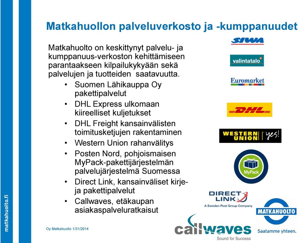 Suomen Lähikauppa Oy pakettipalvelut DHL Express ulkomaan kiireelliset kuljetukset DHL Freight kansainvälisten toimitusketjujen