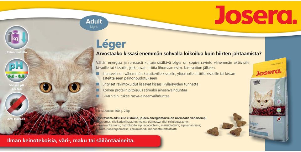 Ihanteellinen vähemmän kuluttaville kissoille, ylipainolle alttiille kissoille tai kissan asteittaiseen painonpudotukseen Erityiset ravintokuidut lisäävät kissasi kylläisyyden tunnetta Korkea