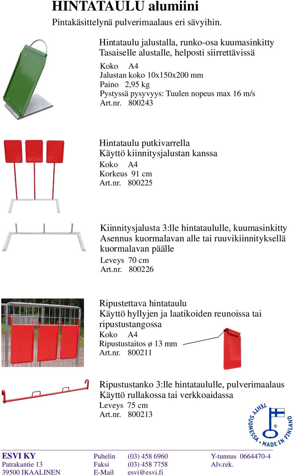 800243 Hintataulu putkivarrella Käyttö kiinnitysjalustan kanssa Korkeus 91 cm Art.nr.