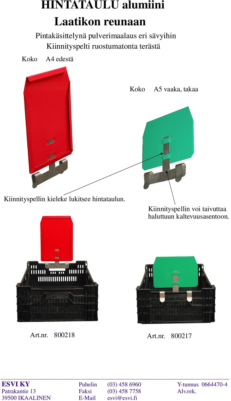 Kiinnityspellin kieleke lukitsee hintataulun.