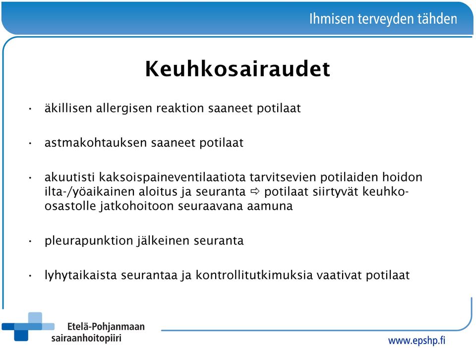 ilta-/yöaikainen aloitus ja seuranta potilaat siirtyvät keuhkoosastolle jatkohoitoon