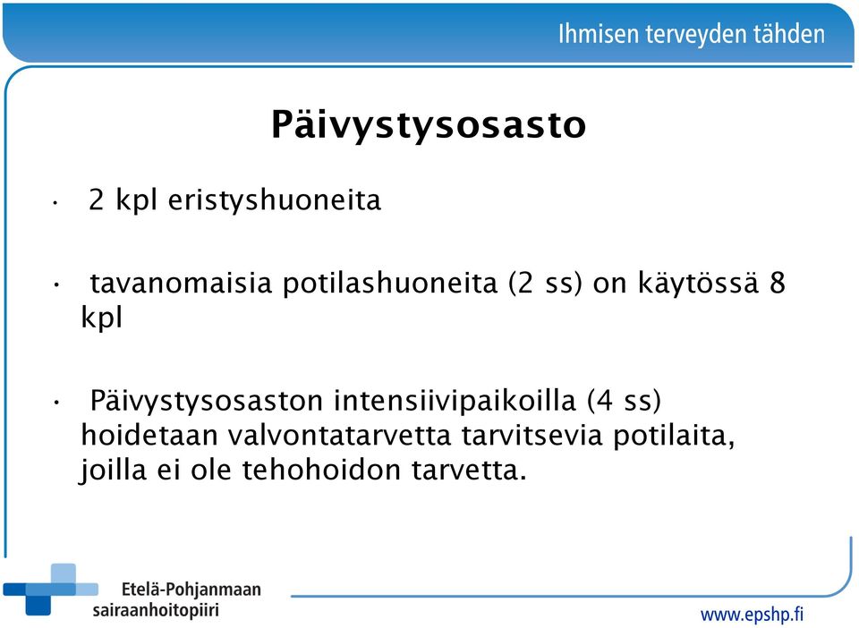 Päivystysosaston intensiivipaikoilla (4 ss) hoidetaan