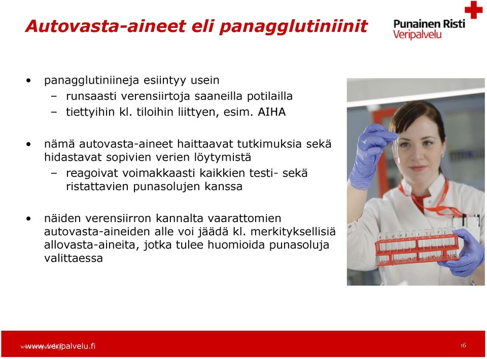 AIHA nämä autovasta-aineet haittaavat tutkimuksia sekä hidastavat sopivien verien löytymistä reagoivat voimakkaasti kaikkien