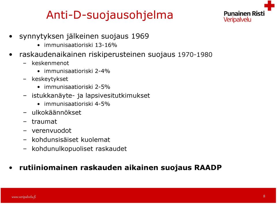2-5% istukkanäyte- ja lapsivesitutkimukset immunisaatioriski 4-5% ulkokäännökset traumat verenvuodot