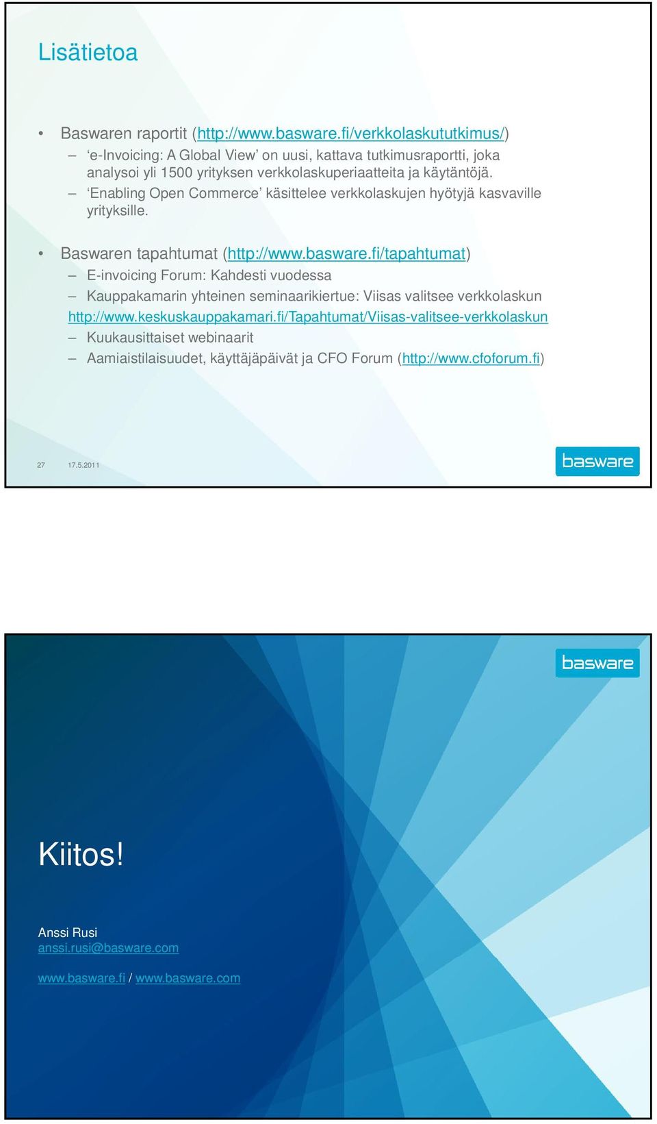 Enabling Open Commerce käsittelee verkkolaskujen hyötyjä kasvaville yrityksille. Baswaren tapahtumat (http://www.basware.