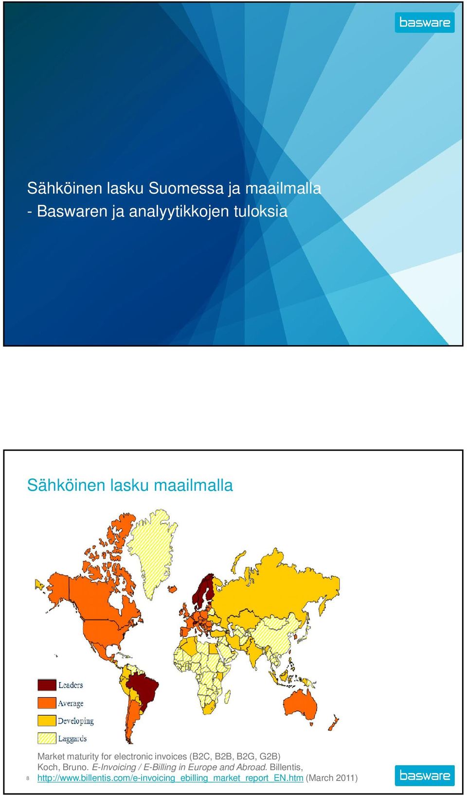 B2B, B2G, G2B) Koch, Bruno. E-Invoicing / E-Billing in Europe and Abroad.