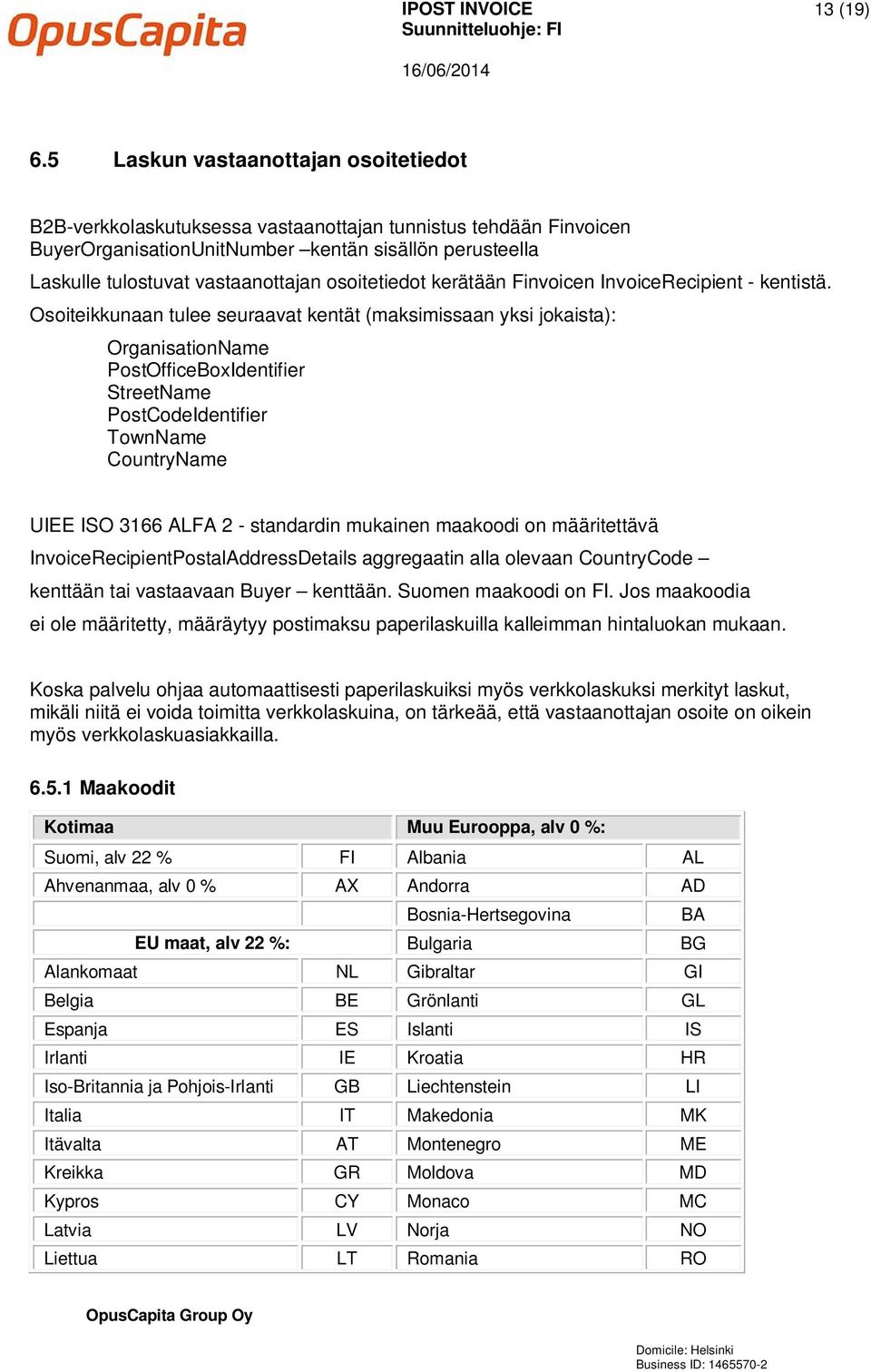 osoitetiedot kerätään Finvoicen InvoiceRecipient - kentistä.