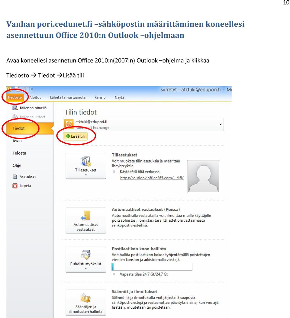 Office 2010:n Outlook ohjelmaan Avaa koneellesi