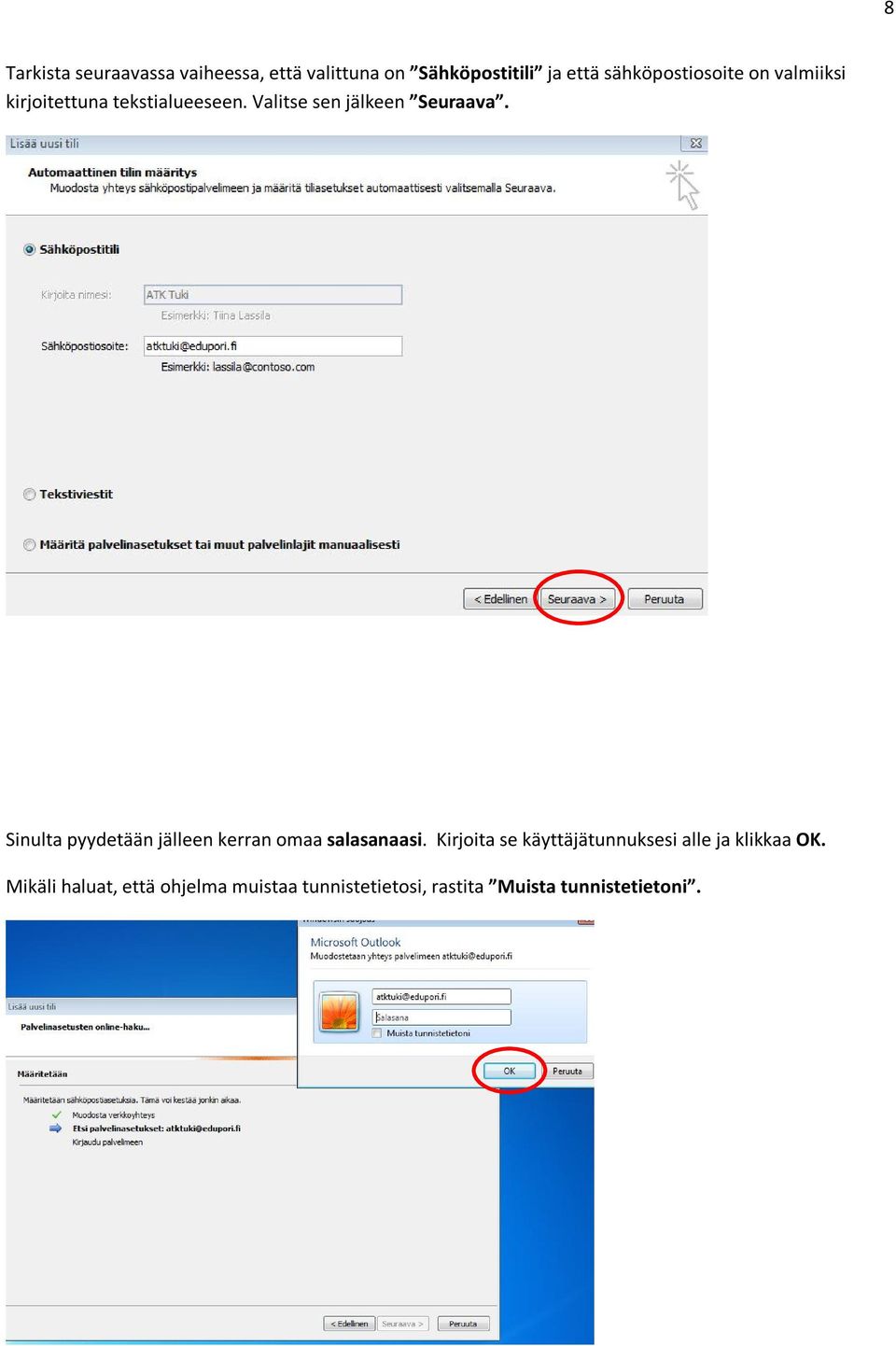 Valitse sen jälkeen Seuraava. Sinulta pyydetään jälleen kerran omaa salasanaasi.