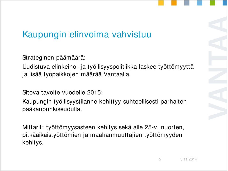 Sitova tavoite vuodelle 2015: Kaupungin työllisyystilanne kehittyy suhteellisesti parhaiten