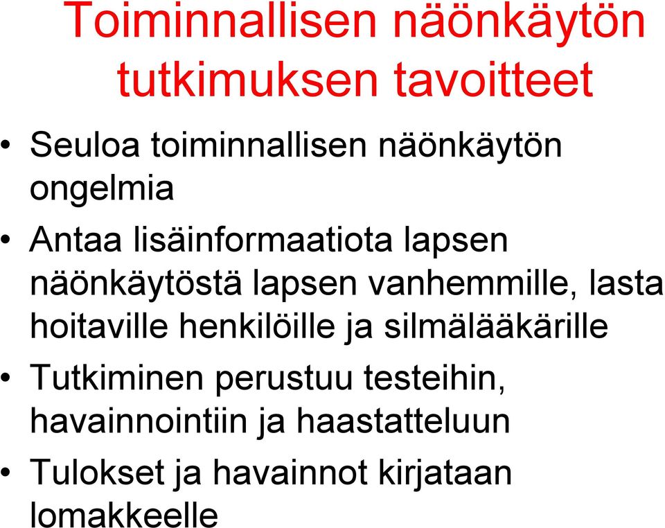 vanhemmille, lasta hoitaville henkilöille ja silmälääkärille Tutkiminen