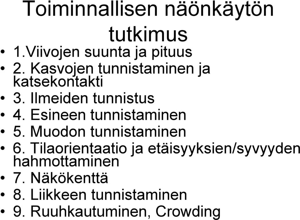 Esineen tunnistaminen 5. Muodon tunnistaminen 6.