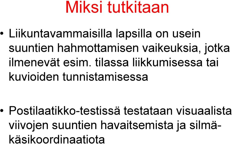 tilassa liikkumisessa tai kuvioiden tunnistamisessa