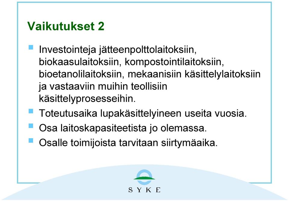 vastaaviin muihin teollisiin käsittelyprosesseihin.