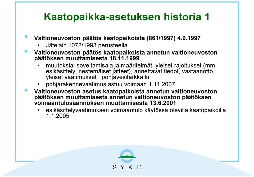 1999 muutoksia: soveltamisala ja määritelmät, yleiset rajoitukset (mm.