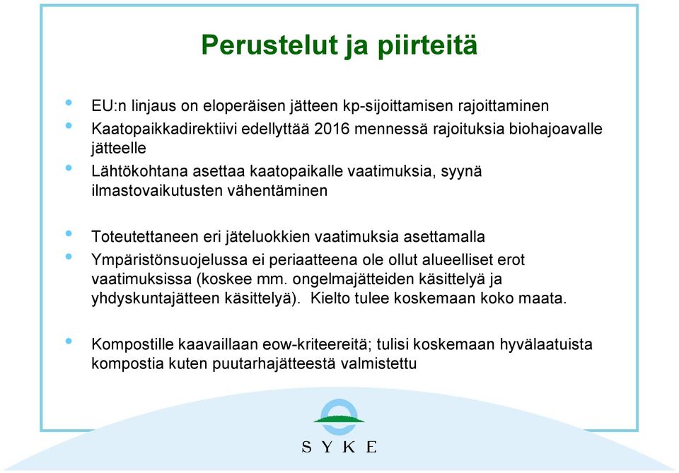 asettamalla Ympäristönsuojelussa ei periaatteena ole ollut alueelliset erot vaatimuksissa (koskee mm.