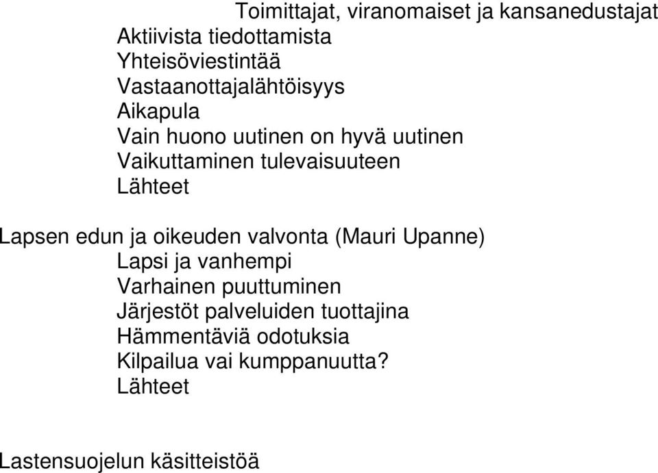 tulevaisuuteen Lapsen edun ja oikeuden valvonta (Mauri Upanne) Lapsi ja vanhempi Varhainen