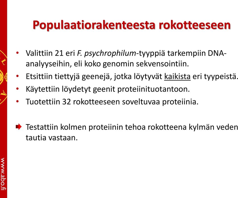 Etsittiin tiettyjä geenejä, jotka löytyvät kaikista eri tyypeistä.