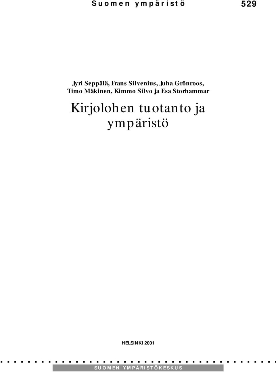 Silvo ja Esa Storhammar Kirjolohen tuotanto