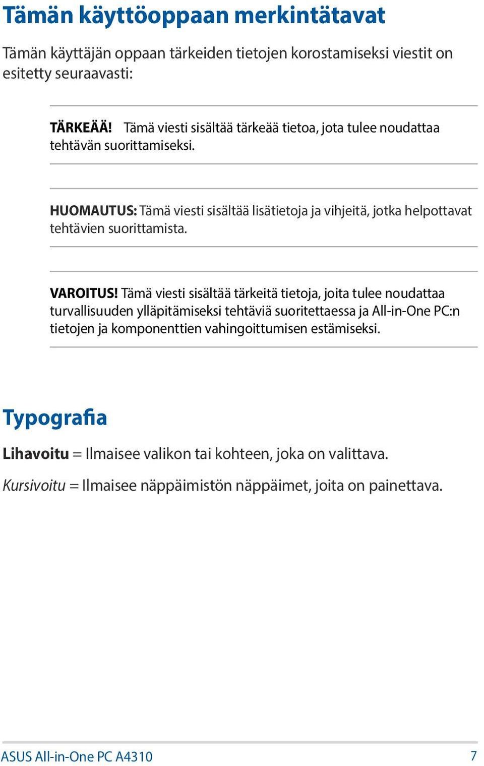 HUOMAUTUS: Tämä viesti sisältää lisätietoja ja vihjeitä, jotka helpottavat tehtävien suorittamista. VAROITUS!