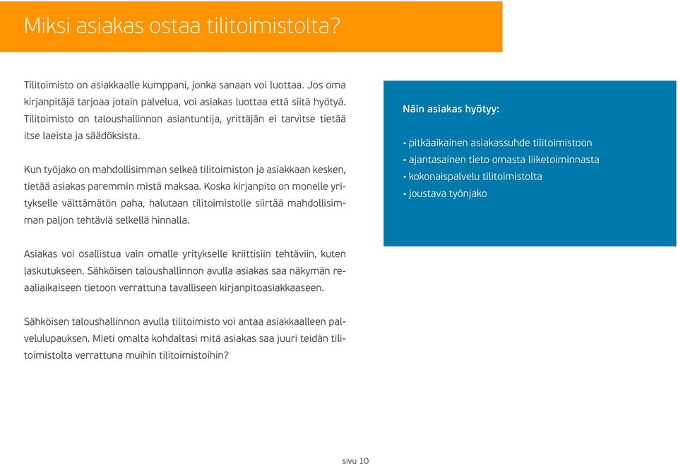 Kun työjako on mahdollisimman selkeä tilitoimiston ja asiakkaan kesken, tietää asiakas paremmin mistä maksaa.