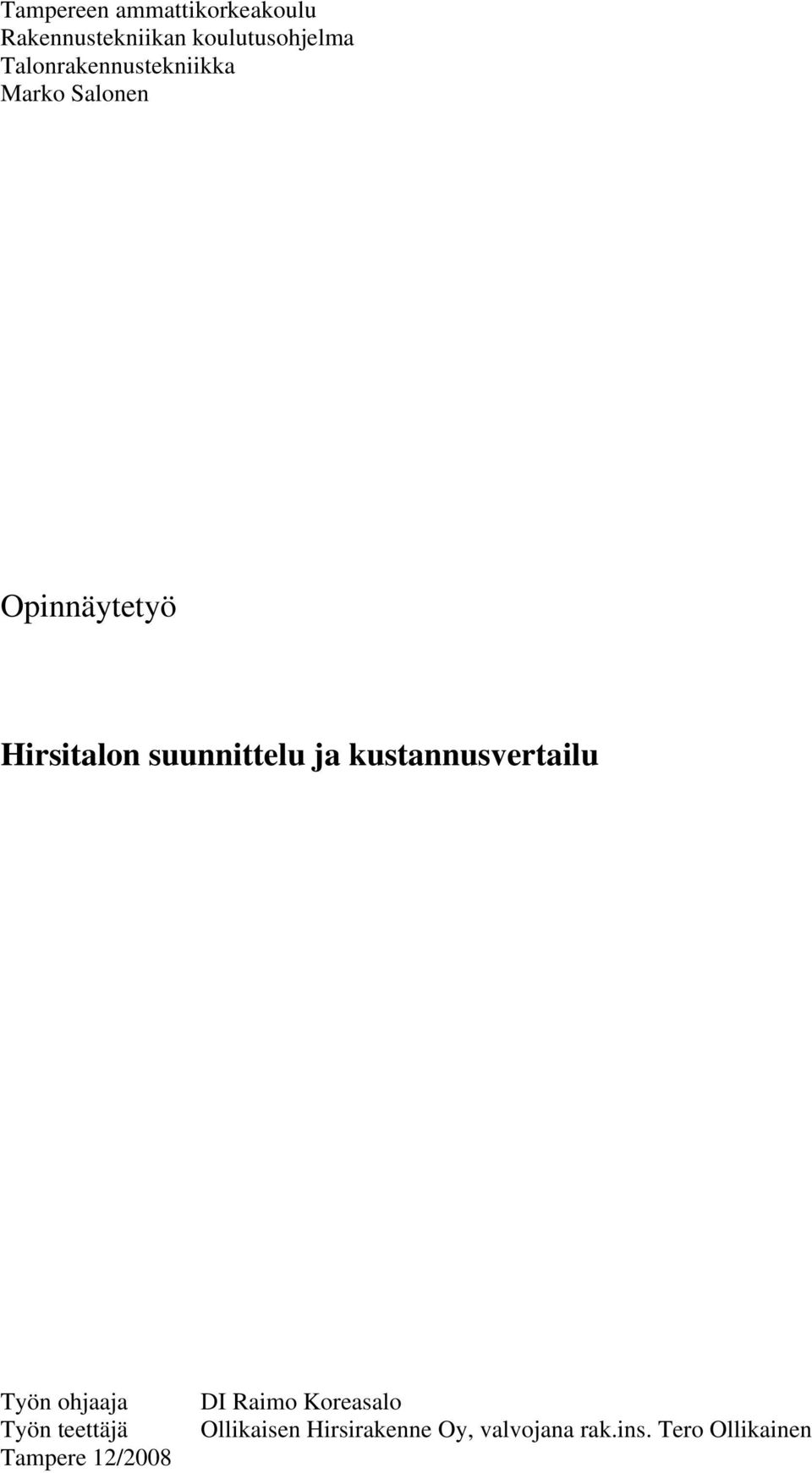 suunnittelu ja kustannusvertailu Työn ohjaaja Työn teettäjä Tampere