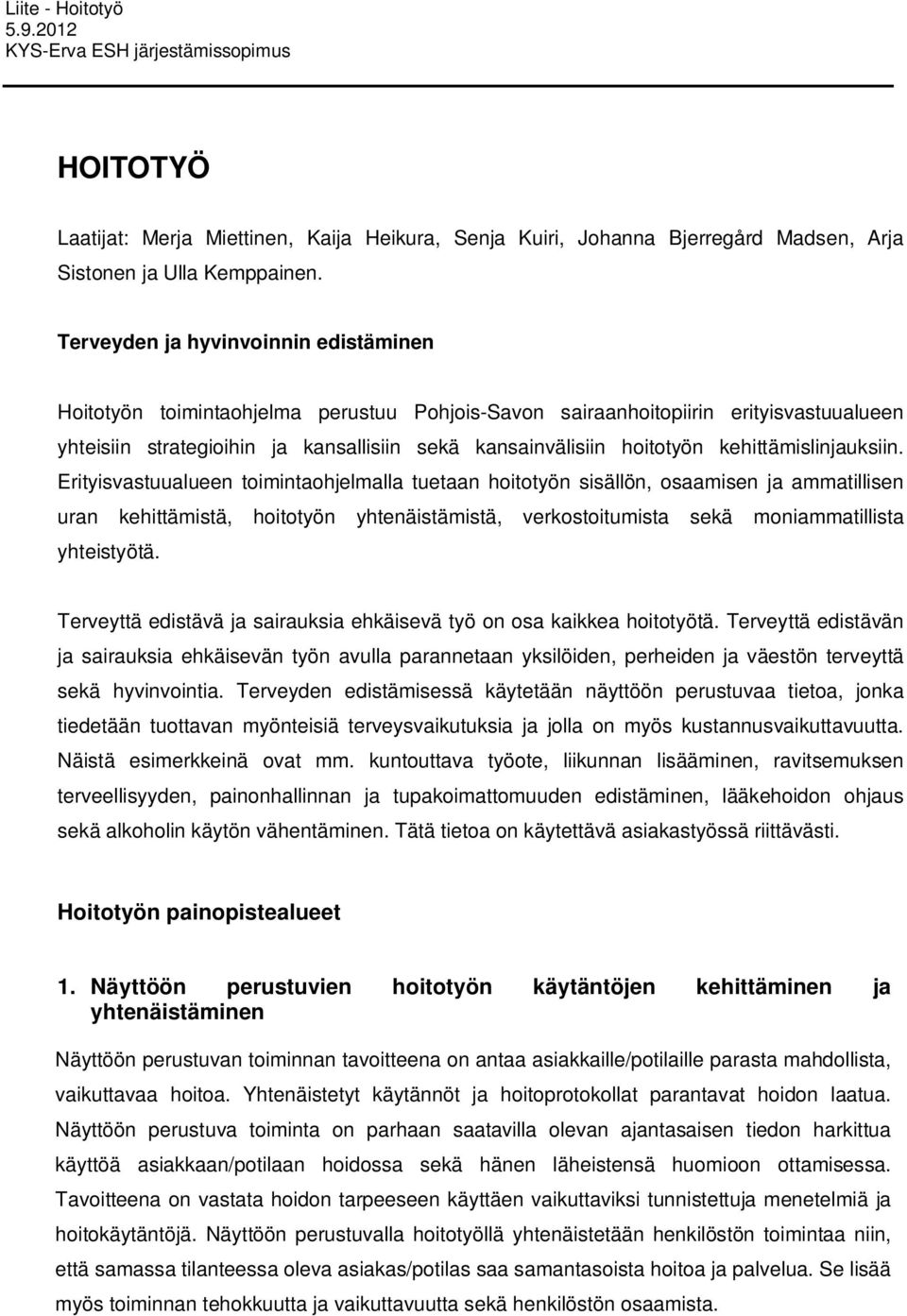 kehittämislinjauksiin.