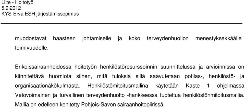 tuloksia sillä saavutetaan potilas-, henkilöstö- ja organisaationäkökulmasta.