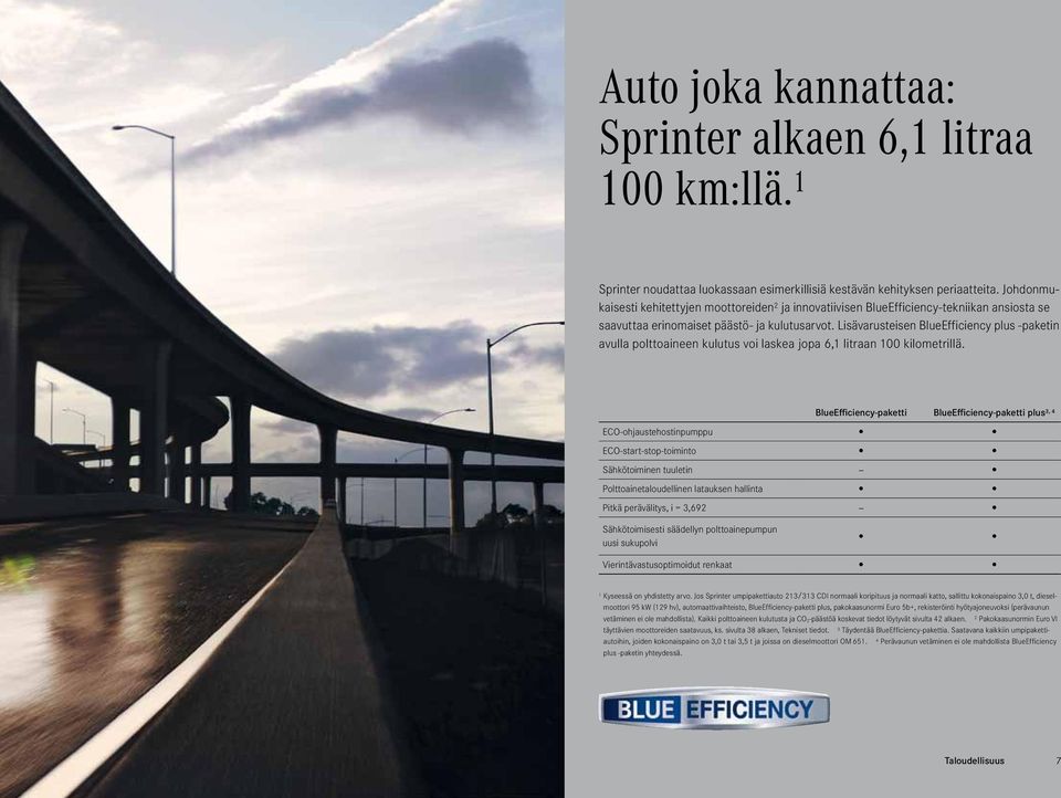 Lisävarusteisen BlueEfficiency plus -paketin avulla polttoaineen kulutus voi laskea jopa 6,1 litraan 100 kilometrillä.