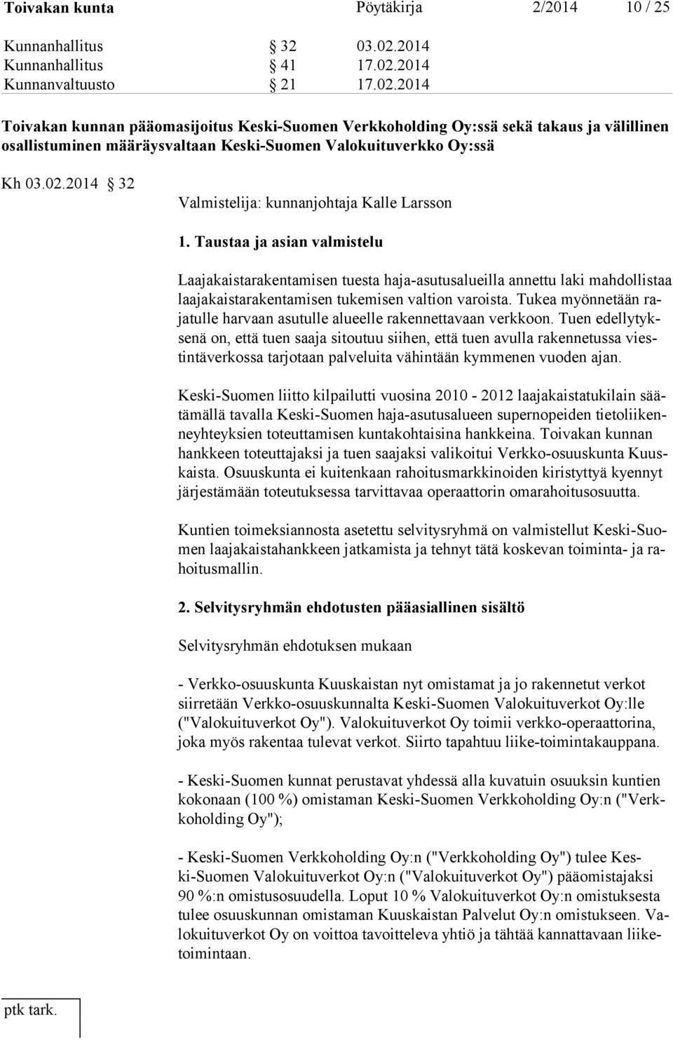 02.2014 32 Valmistelija: kunnanjohtaja Kalle Larsson 1.