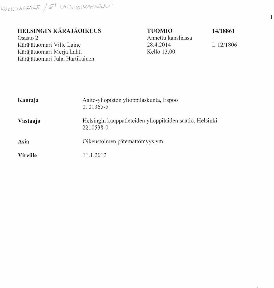 Juha Hartikainen TUOMIO Annettu kansliassa 28.4.2014 Kello 13.