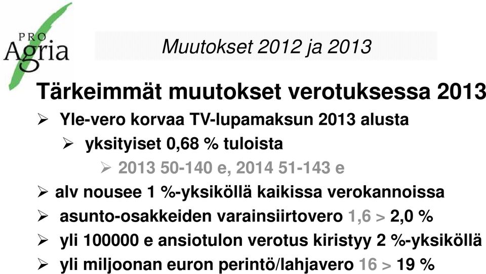 nousee 1 %-yksiköllä kaikissa verokannoissa asunto-osakkeiden varainsiirtovero 1,6 > 2,0