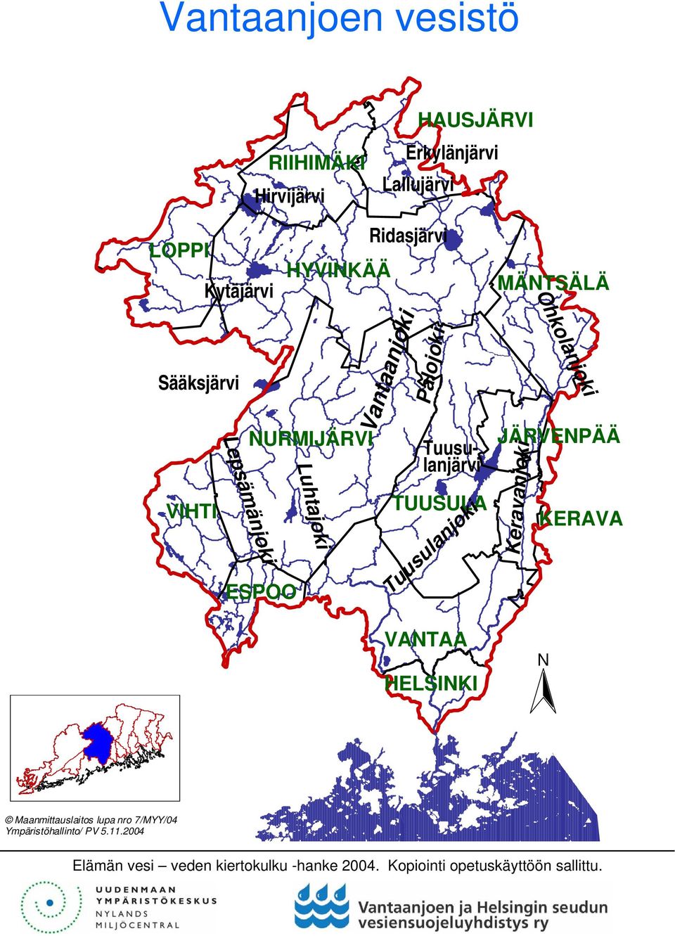 Vantaanjoki Palojoki Tuusulanjärvi TUUSULA Tuusulanjoki MÄNTSÄLÄ JÄRVENPÄÄ Keravanjoki