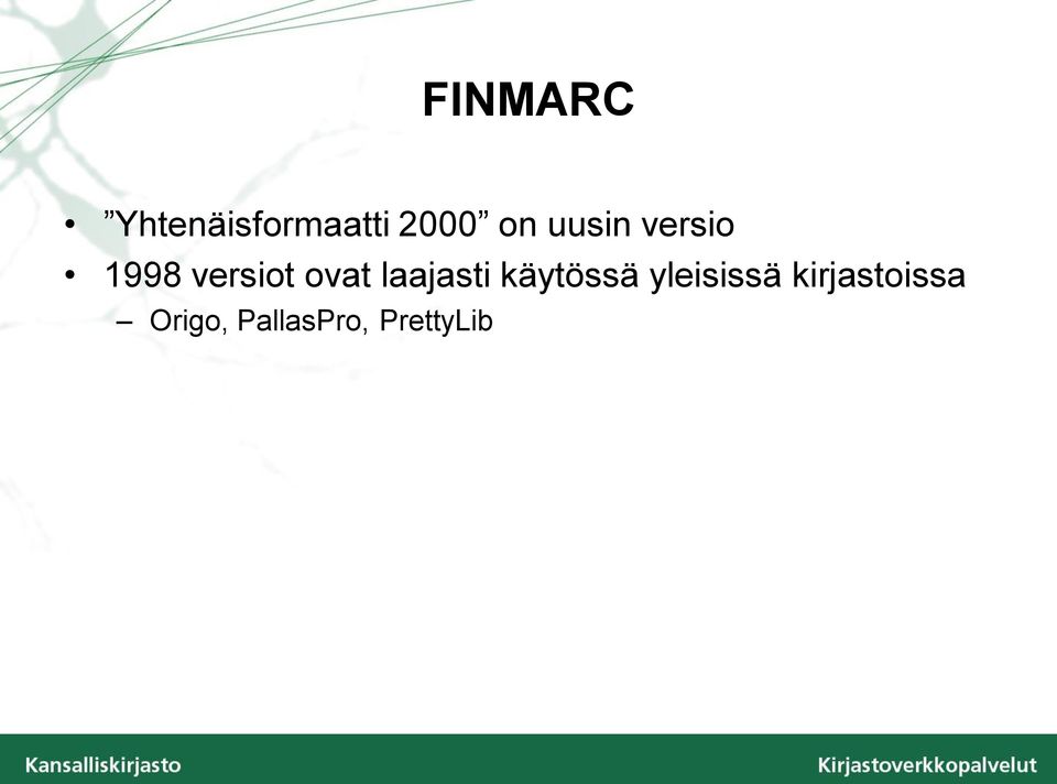 laajasti käytössä yleisissä