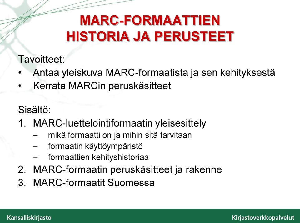 MARC-luettelointiformaatin yleisesittely mikä formaatti on ja mihin sitä tarvitaan