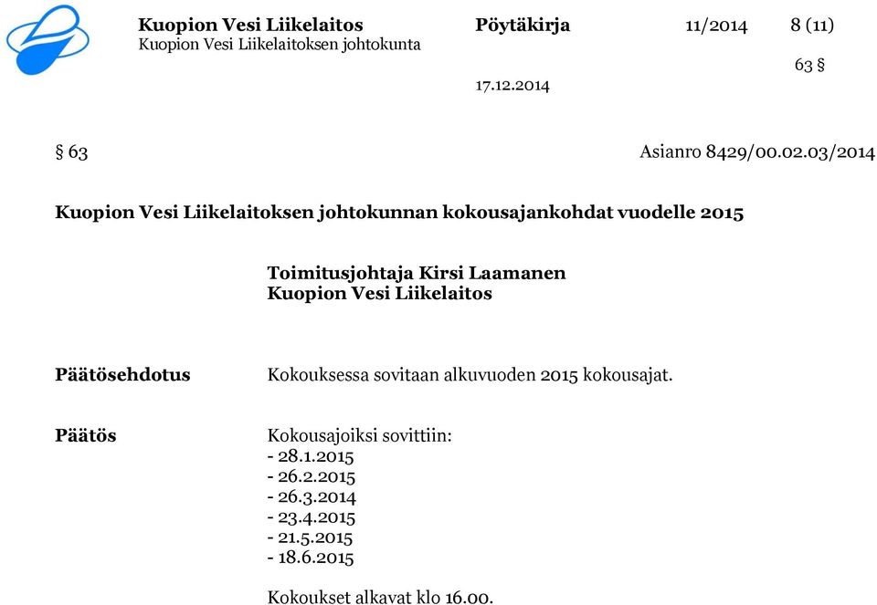 Kirsi Laamanen Kuopion Vesi Liikelaitos Päätösehdotus Kokouksessa sovitaan alkuvuoden 2015