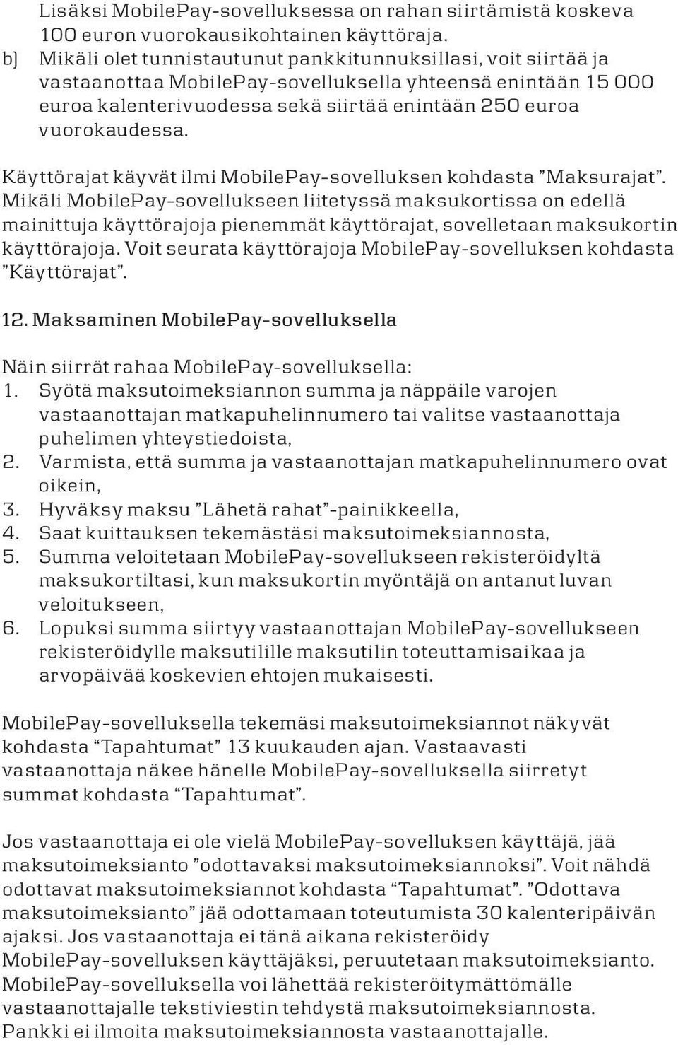 Käyttörajat käyvät imi MobiePay-soveuksen kohdasta Maksurajat.