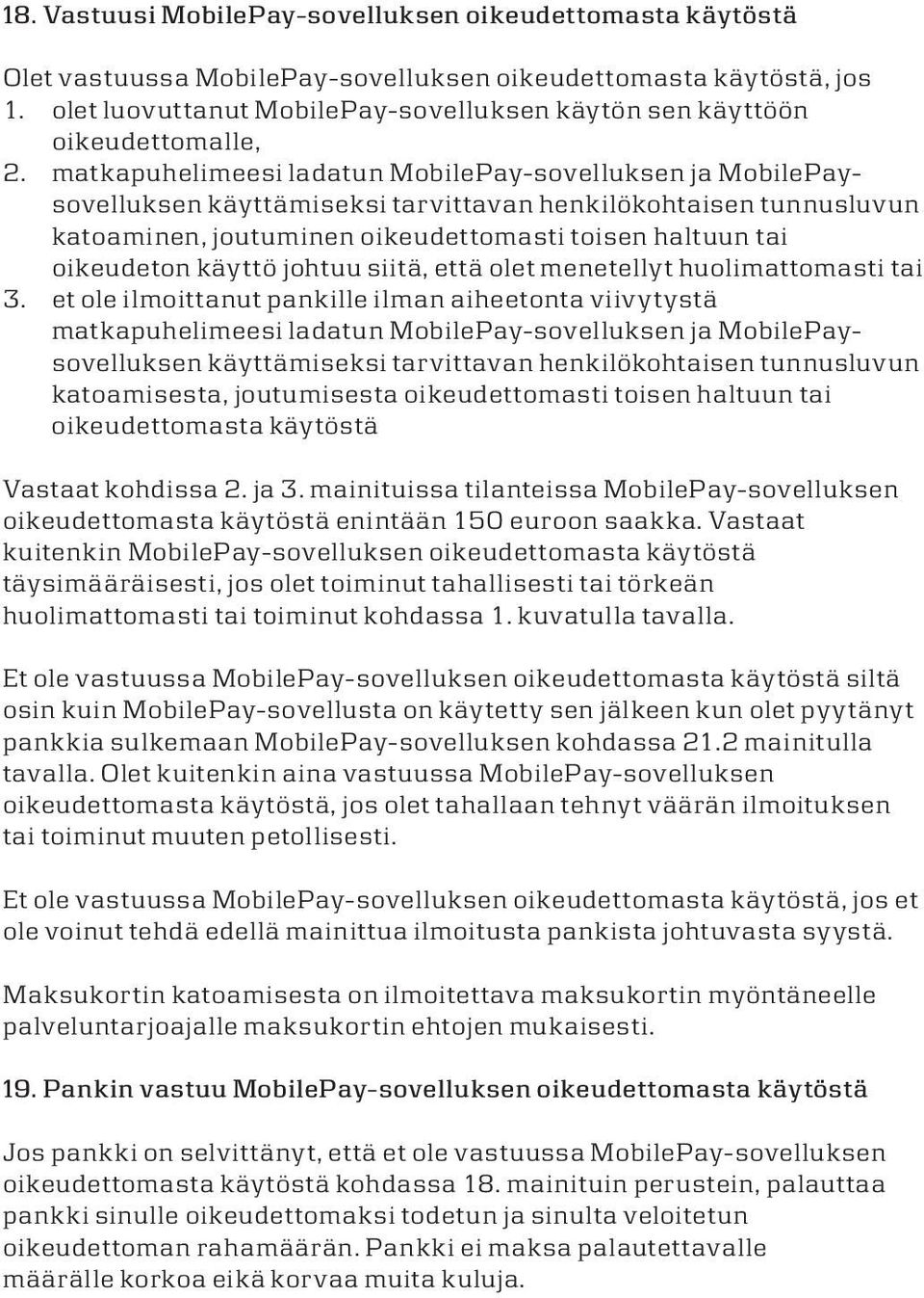 siitä, että oet meneteyt huoimattomasti tai 3.