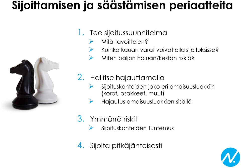 Hallitse hajauttamalla Sijoituskohteiden jako eri omaisuusluokkiin (korot, osakkeet, muut)