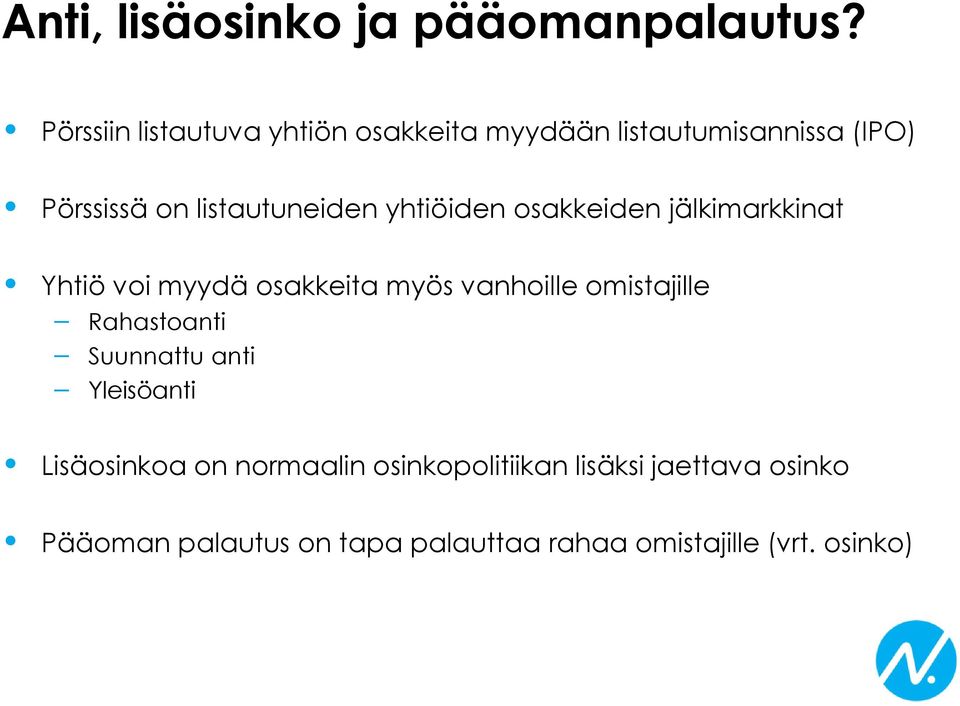 yhtiöiden osakkeiden jälkimarkkinat Yhtiö voi myydä osakkeita myös vanhoille omistajille