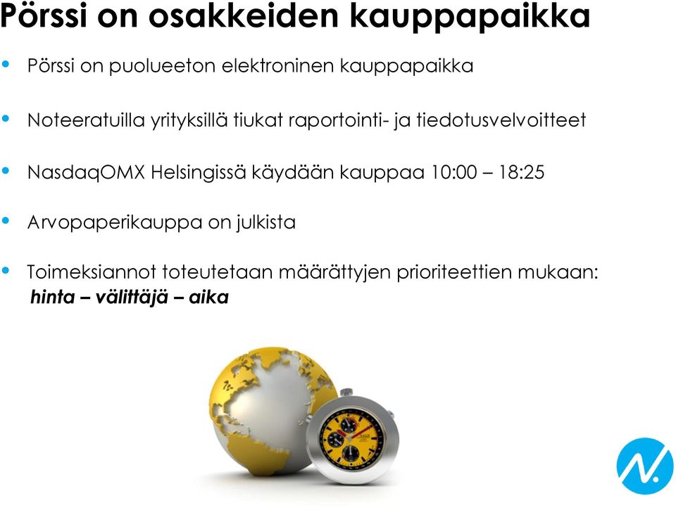 tiedotusvelvoitteet NasdaqOMX Helsingissä käydään kauppaa 10:00 18:25
