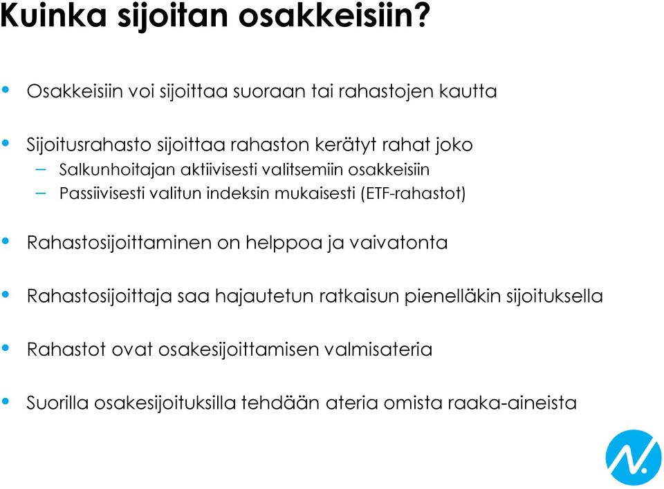 Salkunhoitajan aktiivisesti valitsemiin osakkeisiin Passiivisesti valitun indeksin mukaisesti (ETF-rahastot)