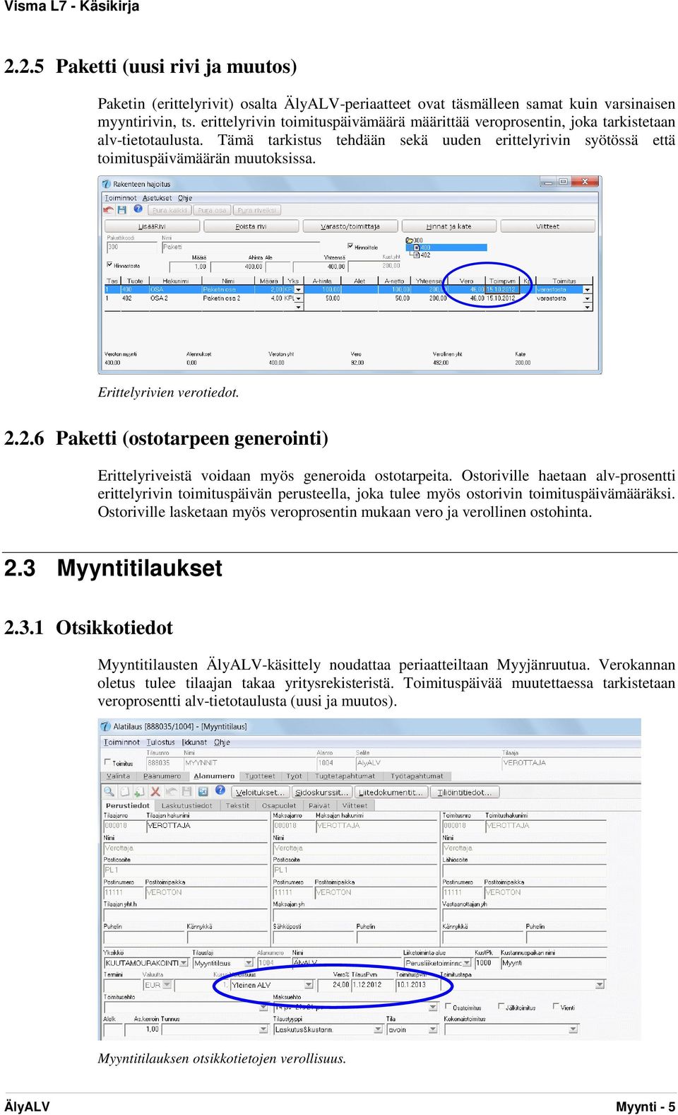 Erittelyrivien verotiedot. 2.2.6 Paketti (ostotarpeen generointi) Erittelyriveistä voidaan myös generoida ostotarpeita.