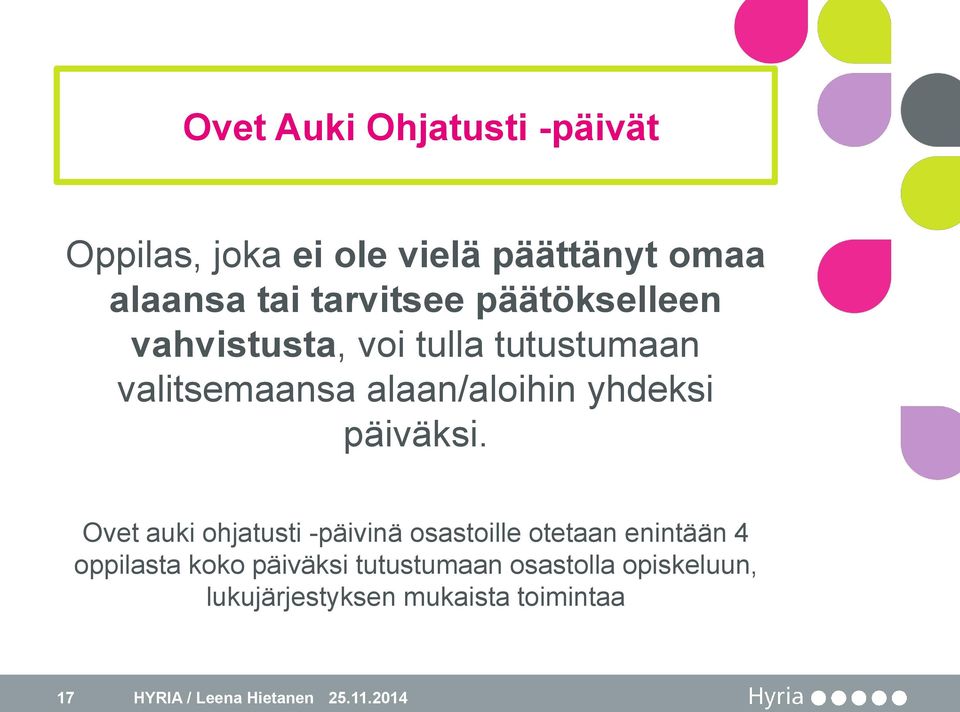 Ovet auki ohjatusti -päivinä osastoille otetaan enintään 4 oppilasta koko päiväksi