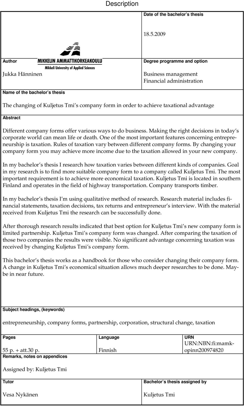 taxational advantage Abstract Different company forms offer various ways to do business. Making the right decisions in today s corporate world can mean life or death.