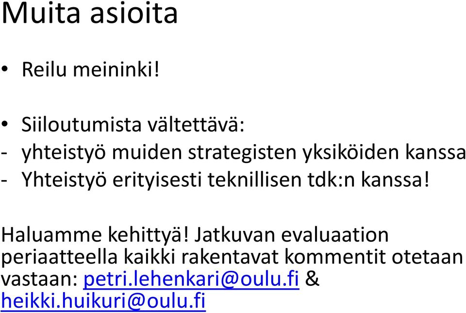 Yhteistyö erityisesti teknillisen tdk:n kanssa! Haluamme kehittyä!