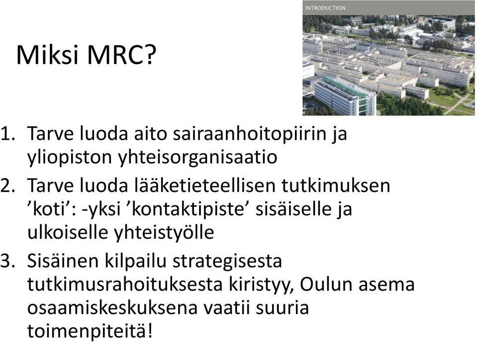 Tarve luoda lääketieteellisen tutkimuksen koti : yksi kontaktipiste sisäiselle