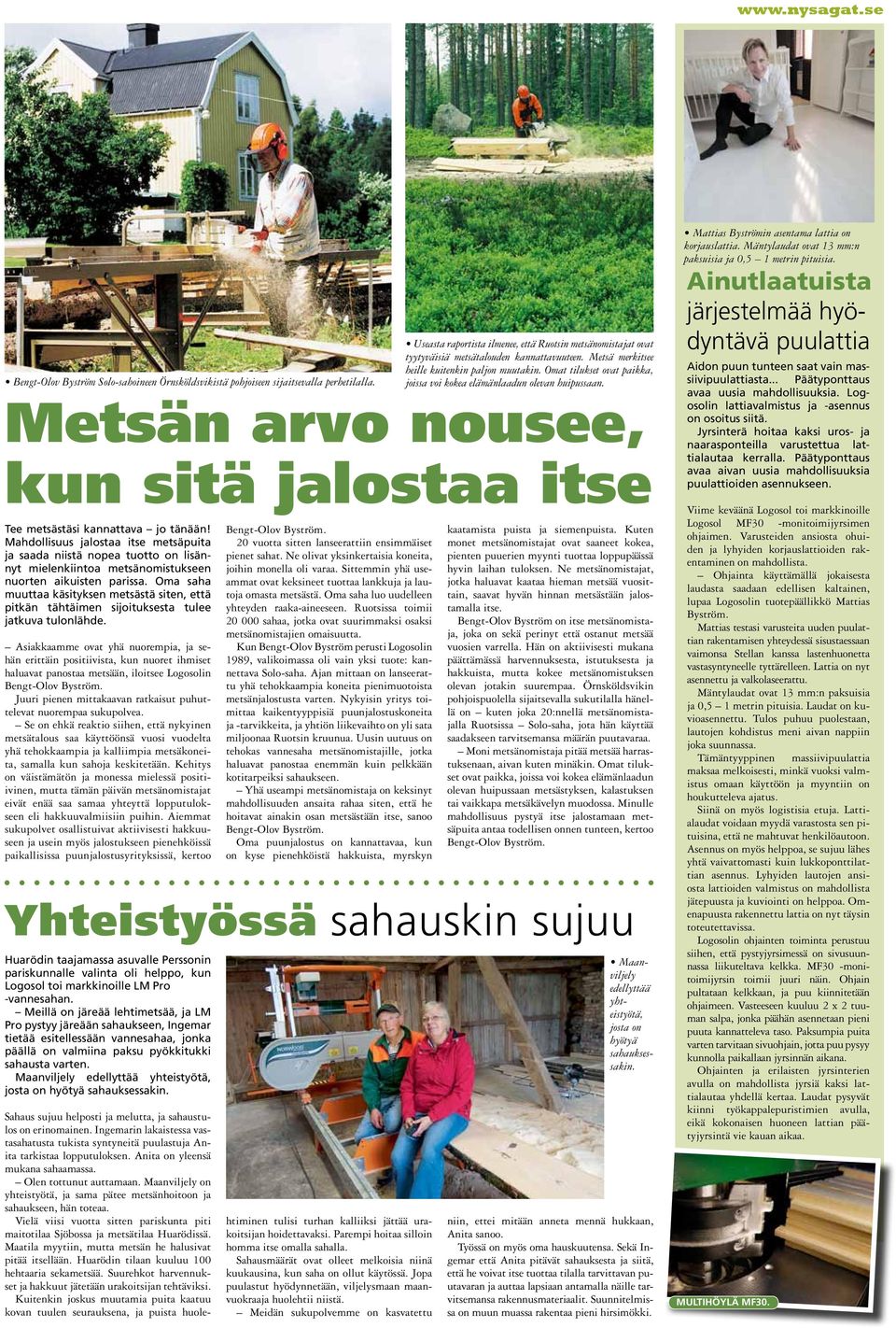 Oma saha muuttaa käsityksen metsästä siten, että pitkän tähtäimen sijoituksesta tulee jatkuva tulonlähde.