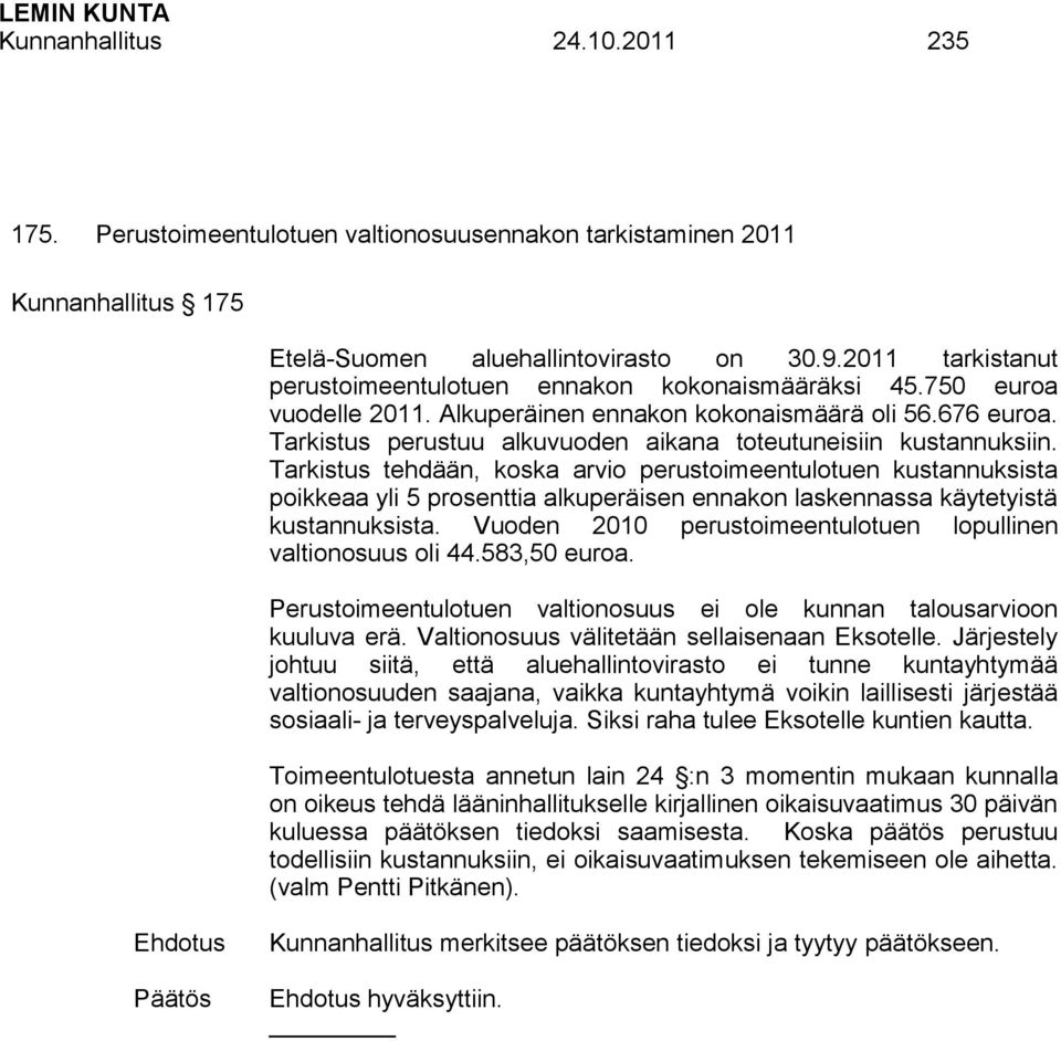 Tarkistus perustuu alkuvuoden aikana toteutuneisiin kustannuksiin.