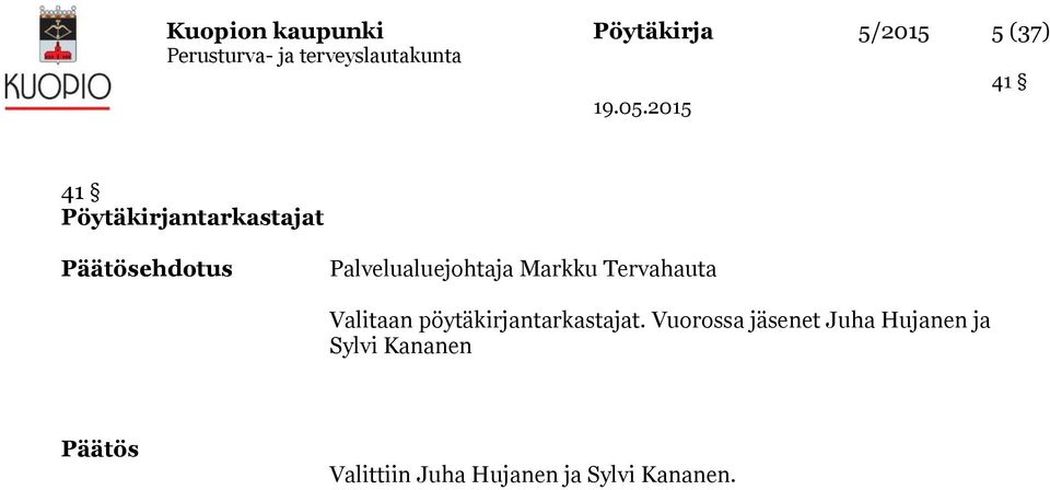 Tervahauta Valitaan pöytäkirjantarkastajat.